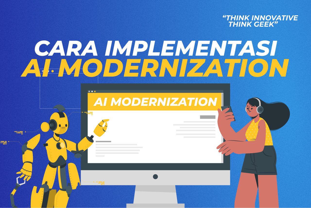Mau Modernisasi Bisnis? Ketahui Cara Implementasi AI Modernization Berikut Ini!