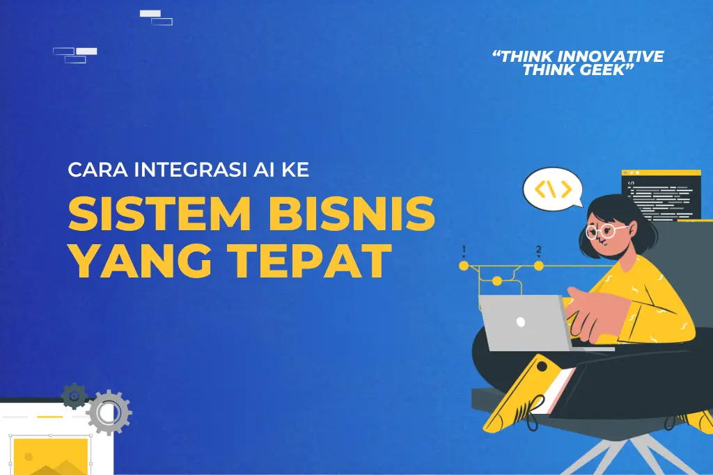 Cara Integrasi AI ke Sistem Bisnis dengan Tepat