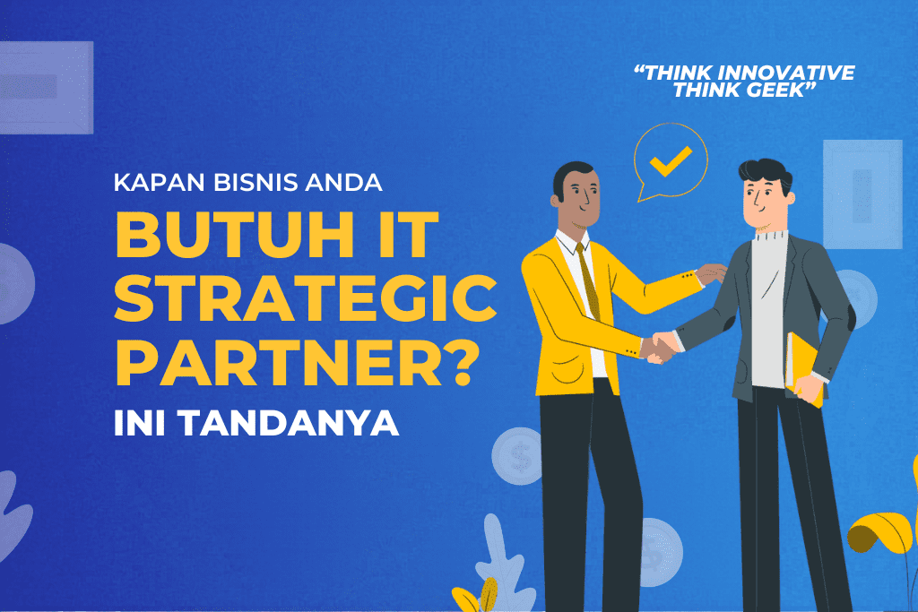 bisnis butuh IT Strategic Partner - Geekgarden