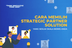 Cara Memilih Strategic Partner Solution - Geekgarden