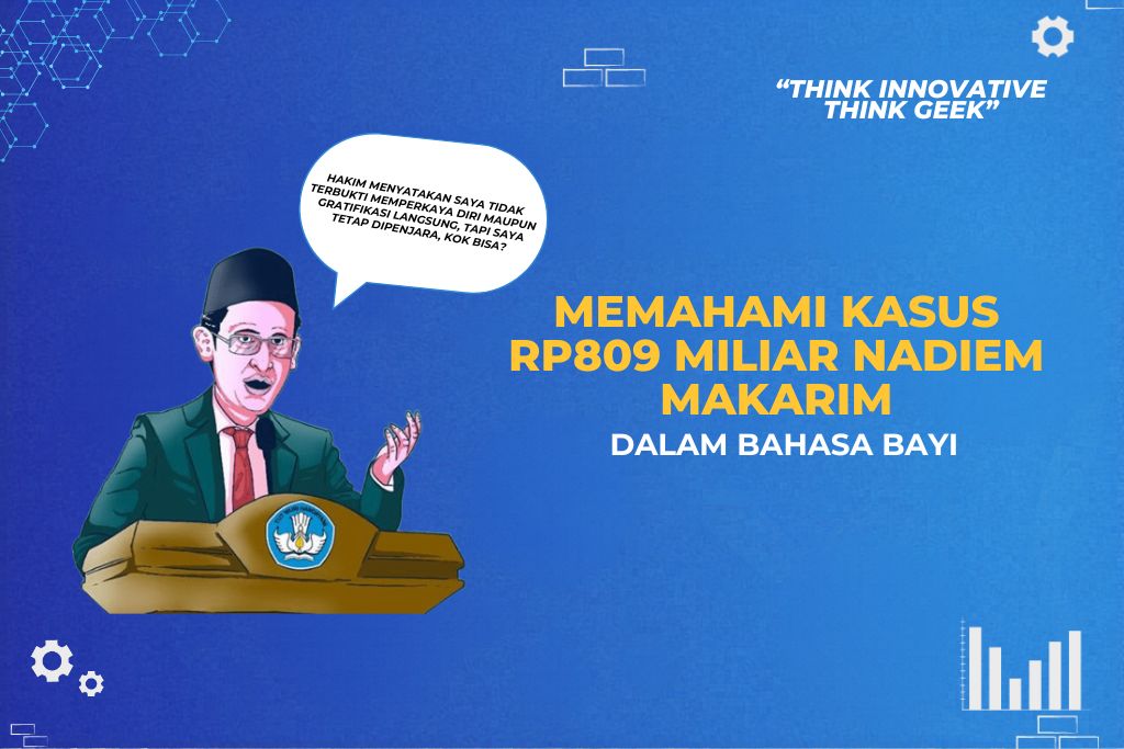 Memahami Kasus Pak Nadiem Makarim dalam Bahasa Bayi