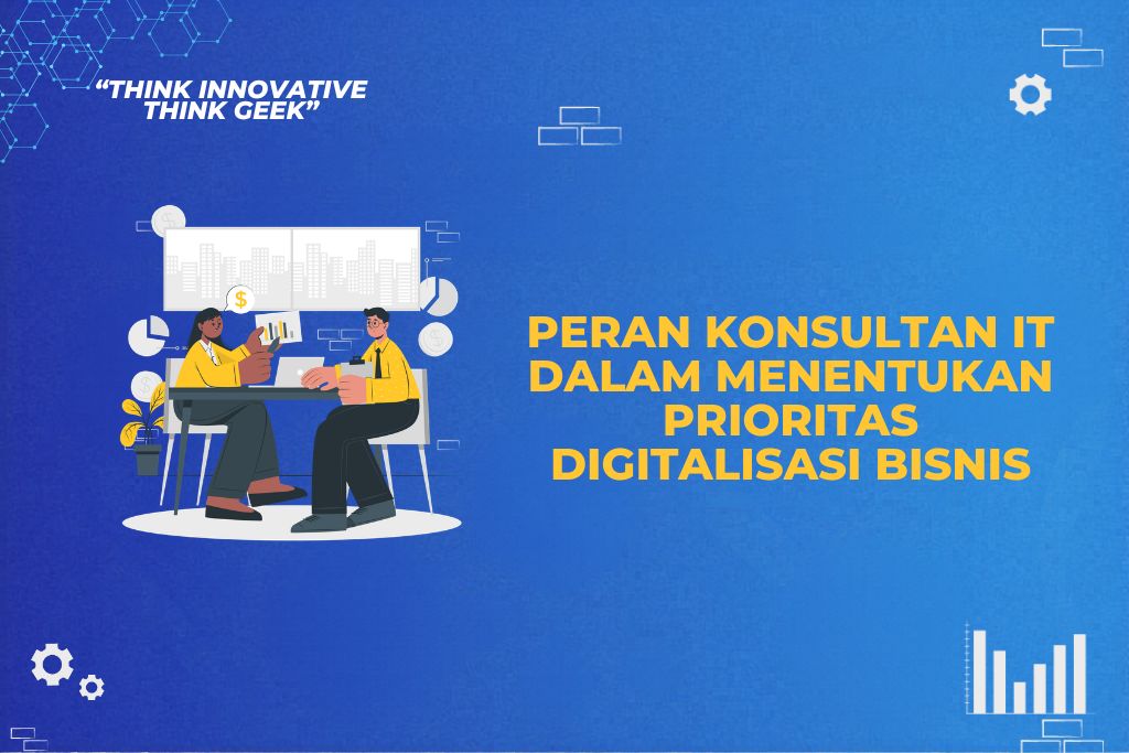 Peran Konsultan IT dalam Menentukan Prioritas Digitalisasi Bisnis