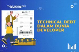 Technical Debt dalam Dunia Developer